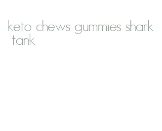 keto chews gummies shark tank