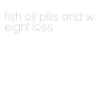 fish oil pills and weight loss