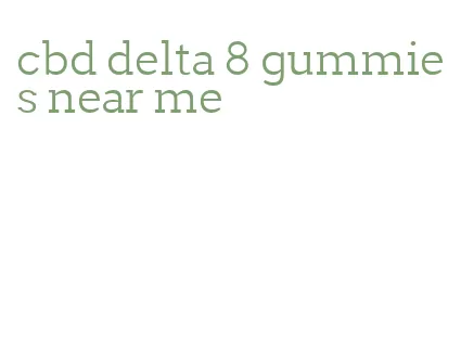 cbd delta 8 gummies near me