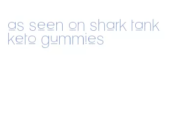 as seen on shark tank keto gummies