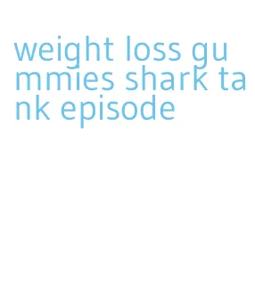weight loss gummies shark tank episode
