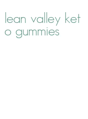 lean valley keto gummies