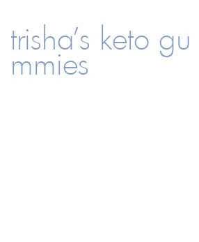 trisha's keto gummies