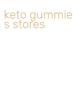 keto gummies stores