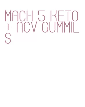 mach 5 keto + acv gummies