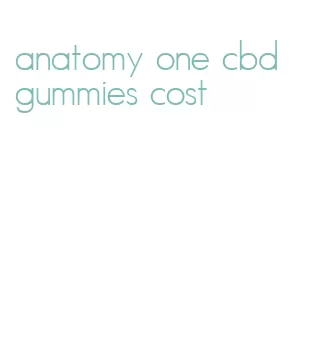 anatomy one cbd gummies cost
