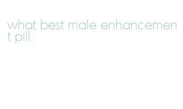 what best male enhancement pill