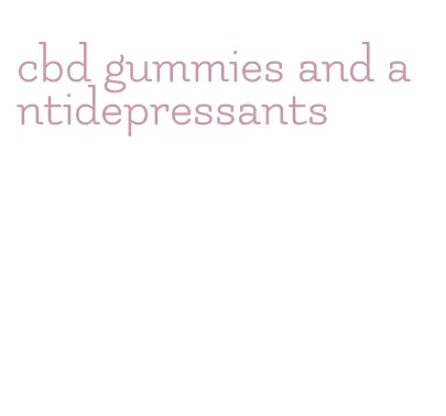 cbd gummies and antidepressants