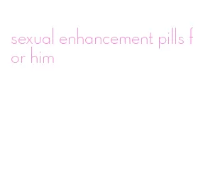 sexual enhancement pills for him