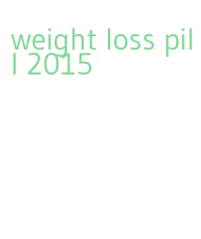weight loss pill 2015