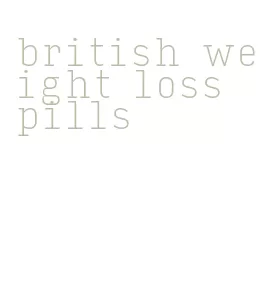 british weight loss pills