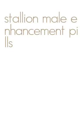 stallion male enhancement pills