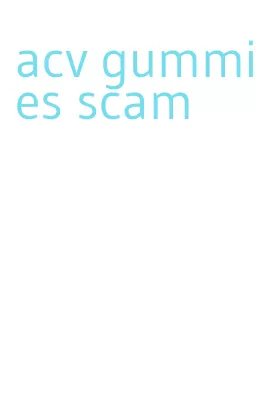 acv gummies scam