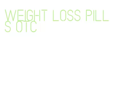 weight loss pills otc