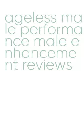 ageless male performance male enhancement reviews