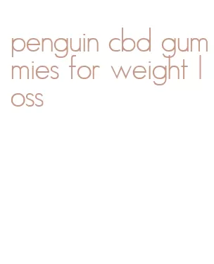 penguin cbd gummies for weight loss