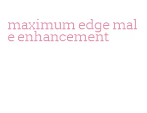 maximum edge male enhancement