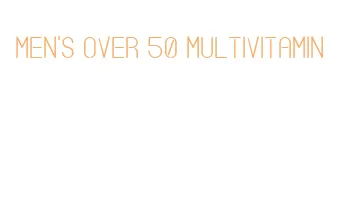 men's over 50 multivitamin