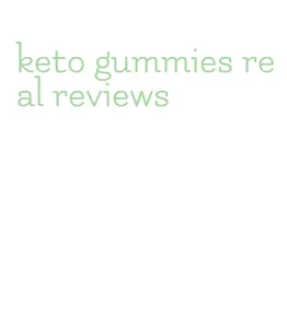 keto gummies real reviews