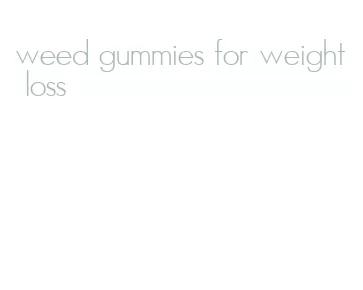 weed gummies for weight loss