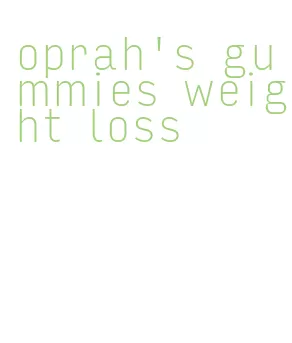 oprah's gummies weight loss