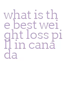 what is the best weight loss pill in canada