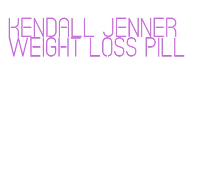 kendall jenner weight loss pill