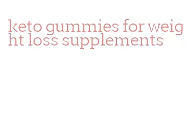 keto gummies for weight loss supplements