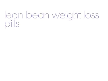 lean bean weight loss pills
