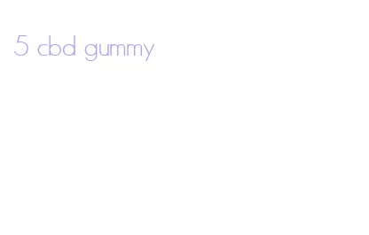5 cbd gummy