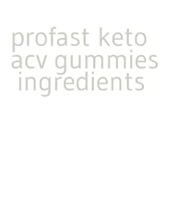 profast keto acv gummies ingredients