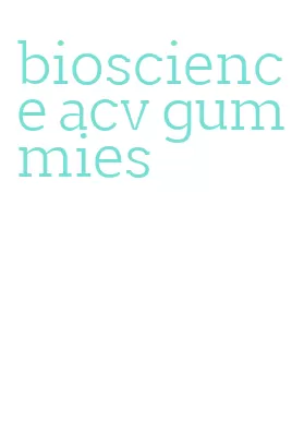 bioscience acv gummies