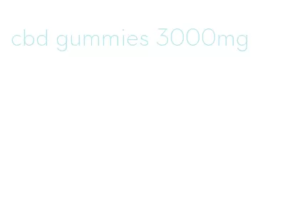 cbd gummies 3000mg