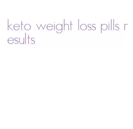 keto weight loss pills results