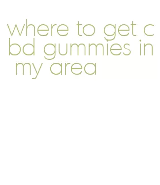 where to get cbd gummies in my area