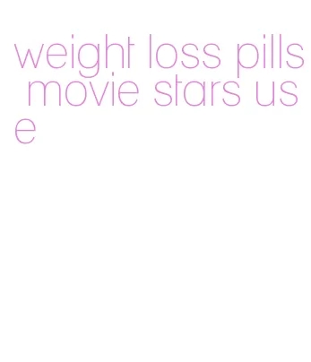 weight loss pills movie stars use