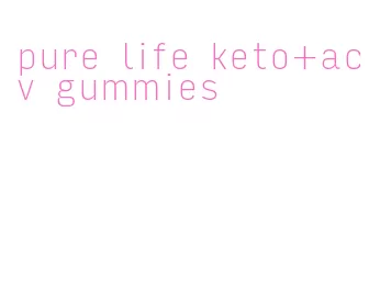 pure life keto+acv gummies