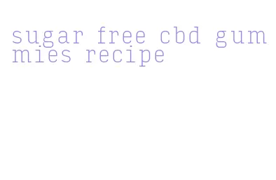 sugar free cbd gummies recipe