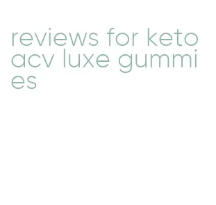 reviews for keto acv luxe gummies
