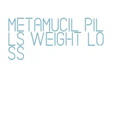 metamucil pills weight loss
