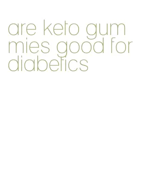 are keto gummies good for diabetics