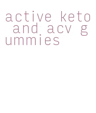 active keto and acv gummies