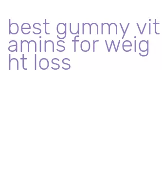 best gummy vitamins for weight loss