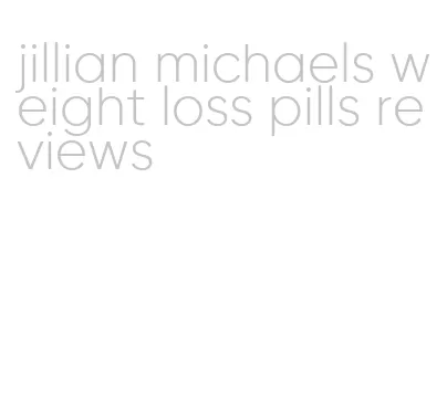 jillian michaels weight loss pills reviews