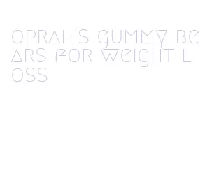 oprah's gummy bears for weight loss