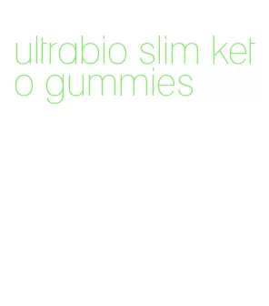 ultrabio slim keto gummies