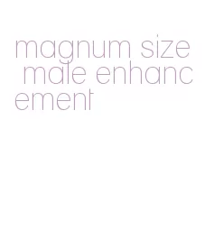 magnum size male enhancement