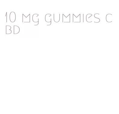 10 mg gummies cbd