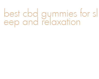 best cbd gummies for sleep and relaxation