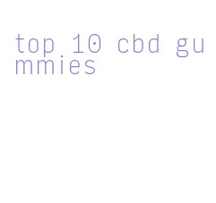top 10 cbd gummies